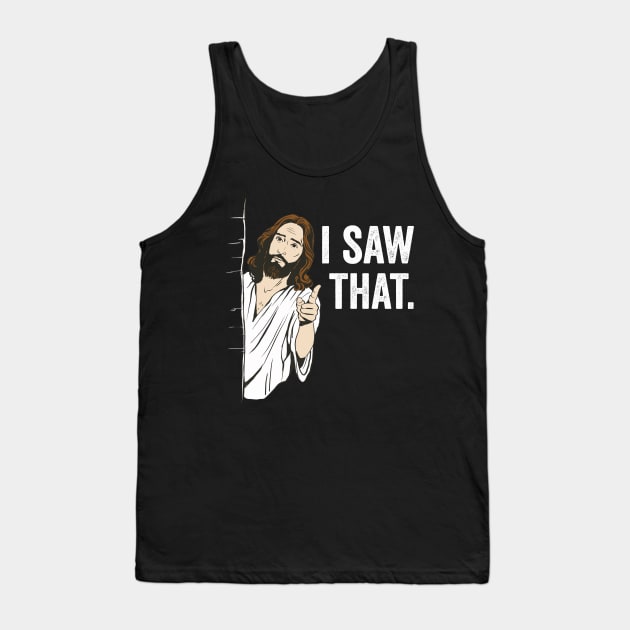 I Saw That Jesus Funny Christian Humor Tank Top by Visual Vibes